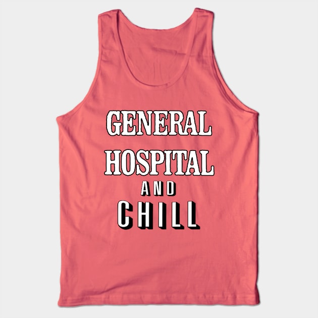 General Hospital & Chill Tank Top by UnleashedCreationz